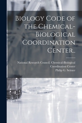 Biology Code of the Chemical-Biological Coordination Center.. by National Research Council (U S ) Che