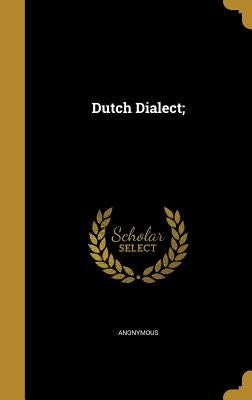 Dutch Dialect; by Anonymous