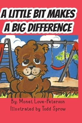 A Little Bit Makes a Big Difference by Love-Peterson, Monet