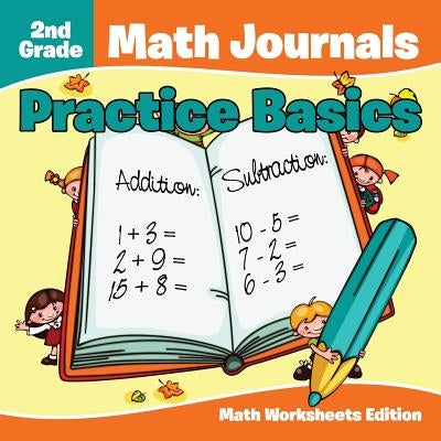 2nd Grade Math Journals: Practice Basics Math Worksheets Edition by Baby Professor