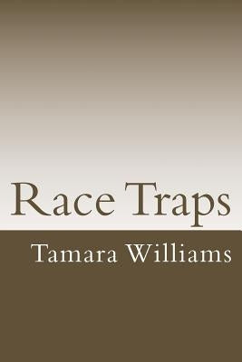 Race Traps: A deeper look into Systematized Oppression in the USA by Williams, Tamara L.