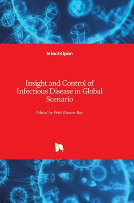 Insight and Control of Infectious Disease in Global Scenario by Priti, Roy