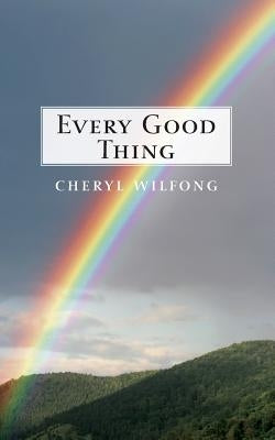 Every Good Thing by Wilfong, Cheryl