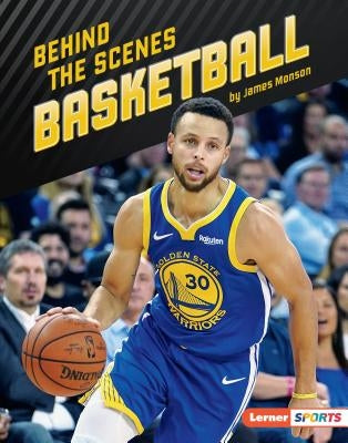 Behind the Scenes Basketball by Monson, James