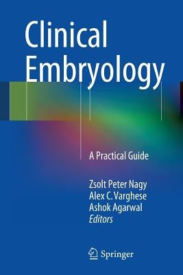 Clinical Embryology: A Practical Guide by Nagy, Zsolt Peter