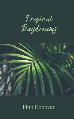 Tropical Daydreams by Donovan, Finn