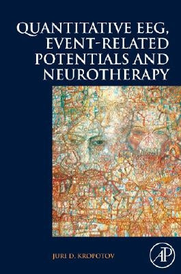 Quantitative EEG, Event-Related Potentials and Neurotherapy by Kropotov, Juri D.