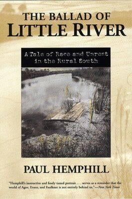 The Ballad of Little River: A Tale of Race and Unrest in the Rural South by Hemphill, Paul