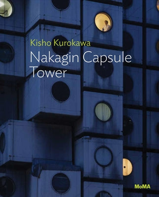 Kisho Kurokawa: Nakagin Capsule Tower: MoMA One on One Series by Kurokawa, Kisho
