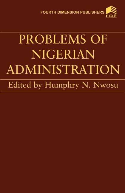 Problems of Nigerian Administration by Nwosu, H. N.