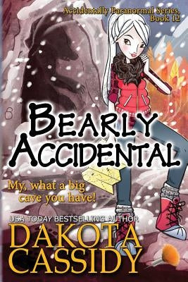 Bearly Accidental by Cassidy, Dakota