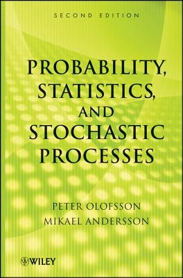 Probability, Statistics, and Stochastic Processes by Olofsson, Peter