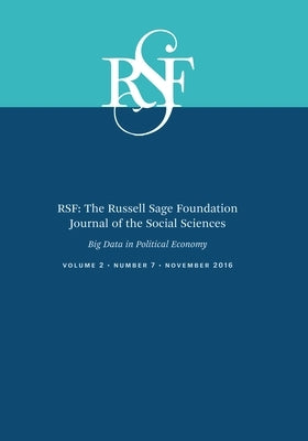 Rsf: The Russell Sage Foundation Journal of the Social Sciences: Big Data in Political Economy by Rosenthal, Howard