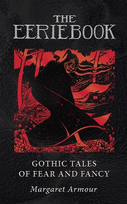 The Eerie Book: Gothic Tales of Fear and Fancy by Armour, Margaret