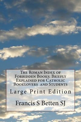 The Roman Index of Forbidden Books: Briefly Explained for Catholic Booklovers and Students: Large Print Edition by Waller, Melvin H.