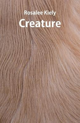 Creature by Kiely, Rosalee