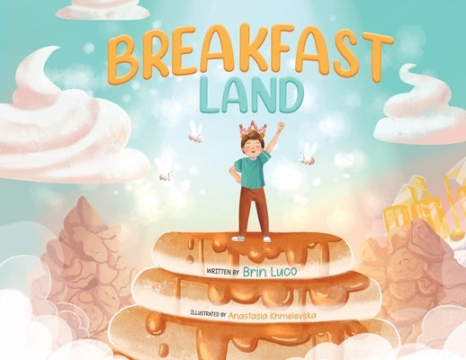 Breakfast Land: A Royal Food Adventure by Luco, Brin