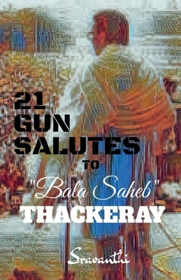 21 Gun Salutes to Bala Saheb by Sravanthi