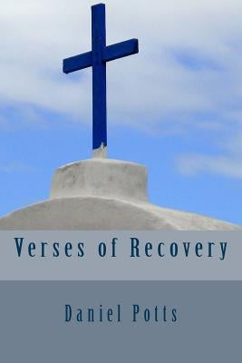 Verses of Recovery by Potts, Daniel C.