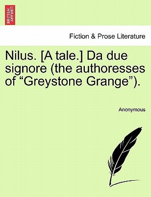 Nilus. [A Tale.] Da Due Signore (the Authoresses of Greystone Grange). by Anonymous