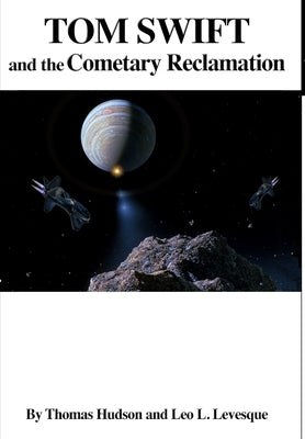 Tom Swift and the Cometary Reclamation by Leo, Thomas Hudson &., II