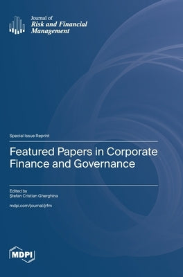 Featured Papers in Corporate Finance and Governance by Gherghina, Ştefan Cristian