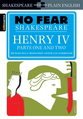 Henry IV Parts One and Two (No Fear Shakespeare): Volume 17 by Sparknotes