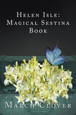 Helen Isle: Magical Sestina Book by Clover, March