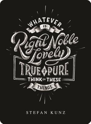 Think on These Things by Kunz, Stefan