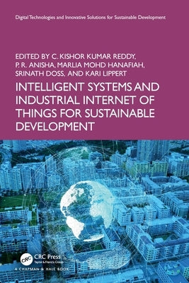 Intelligent Systems and Industrial Internet of Things for Sustainable Development by Reddy, C. Kishor Kumar