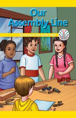 Our Assembly Line: Working at the Same Time by Morlock, Theresa