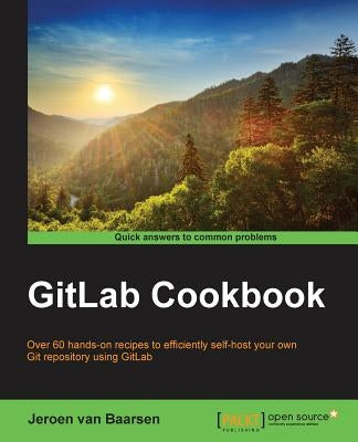 GitLab Cookbook by Van Baarsen, Jeroen
