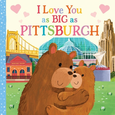 I Love You as Big as Pittsburgh by Rossner, Rose