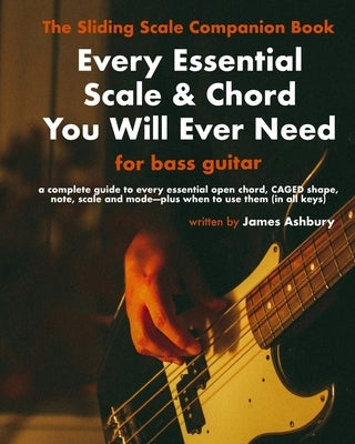 Every Essential Scale & Chord You Will Ever Need (The Sliding Scale Companion Book): For Bass by Bennett, Kit