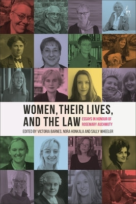 Women, Their Lives, and the Law: Essays in Honour of Rosemary Auchmuty by Barnes, Victoria
