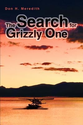 The Search for Grizzly One by Meredith, Don H.