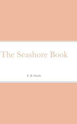 The Seashore Book by Smith, E. B.