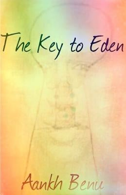 The Key to Eden by Benu, Aankh