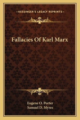 Fallacies Of Karl Marx by Porter, Eugene O.