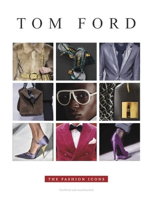 Tom Ford - Fashion Icon by James, Alison