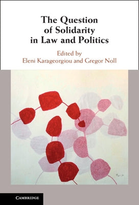 The Question of Solidarity in Law and Politics by Karageorgiou, Eleni