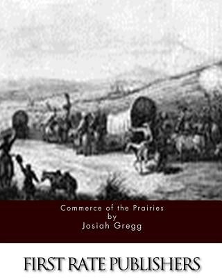 Commerce of the Prairies by Gregg, Josiah
