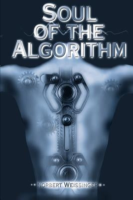 Soul of the Algorithm by Weissinger, Norbert