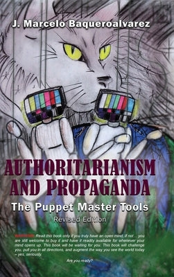 Authoritarianism & Propaganda: The Puppet Master Tools by Baqeuroalvarez, J. Marcelo