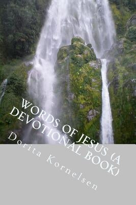 Words of Jesus (A Devotional Book) by Kornelsen, Dorita Lynn