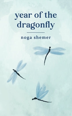 year of the dragonfly by Shemer, Noga