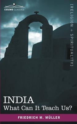 India: What Can It Teach Us? by Muller, Friedrich Maximilian