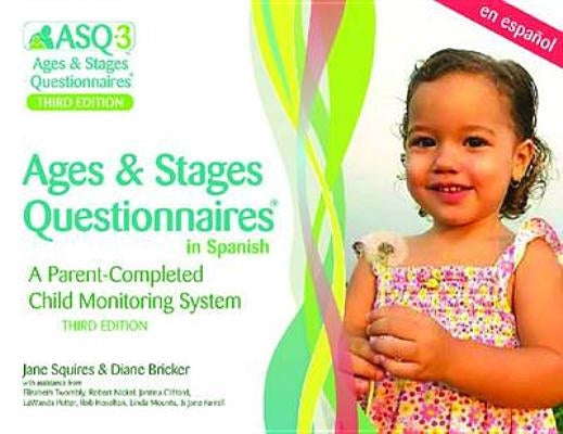Ages & Stages Questionnaires(r) in Spanish, (Asq-3(tm) Spanish): A Parent-Completed Child Monitoring System by Squires, Jane