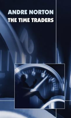 The Time Traders (Original 1958 Text) by Norton, Andre