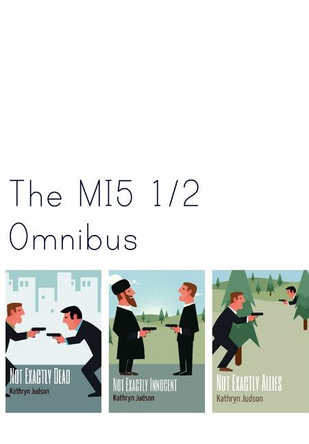 The MI5 1/2 Omnibus by Judson, Kathryn